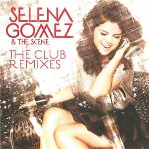Selena Gomez & The Scene - A Year Without Rain (The Club Remixes) download flac