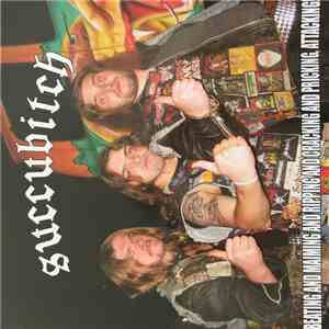 Succubitch - Beating And Maiming And Ripping And Cracking And Pricking, Attacking! download flac