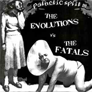 The Evolutions vs The Fatals - Pathetic Split!!! FLAC album