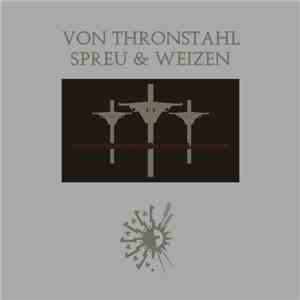 Von Thronstahl / Spreu & Weizen - Pan-European Christian Freedom Movement download flac