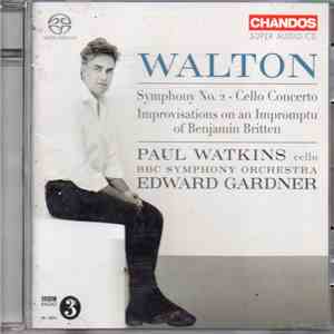 Walton, Paul Watkins , BBC Symphony Orchestra, Edward Gardner - Symphony No. 2 / Cello Concerto / Improvisations On An Impromptu Of Benjamin Britten download flac