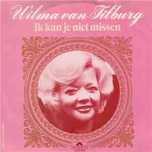 Wilma Van Tilburg - Ik Kan Je Niet Missen download flac