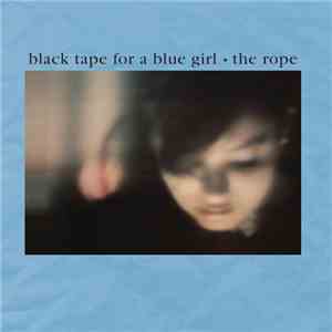 black tape for a blue girl - The Rope (Deluxe 25th Anniversary Edition) download flac