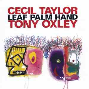 Cecil Taylor & Tony Oxley - Leaf Palm Hand download flac