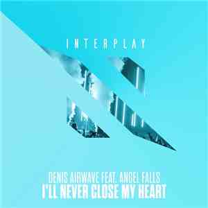 Denis Airwave Feat. Angel Falls  - I'll Never Close My Heart download flac