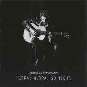 Gisbert Zu Knyphausen - Hurra! Hurra! So Nicht. download flac
