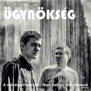 Ügynökség - A Művészet Nem Árt / Nem Kell Tovább Várnunk (Maxi) download flac