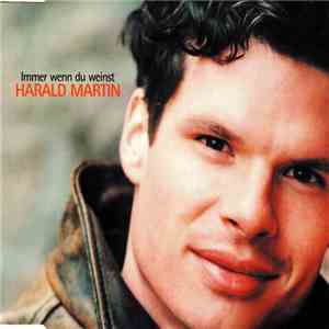 Harald Martin - Immer Wenn Du Weinst download flac