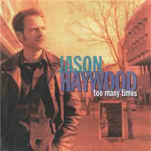 Jason Haywood - Too Many Times download flac
