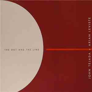 John Tejada & Arian Leviste - The Dot And The Line download flac