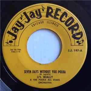 Li'l Wally & The Polka All Stars Orchestra - Seven Days Without You Polka / Tu Lu Lu Waltz download flac