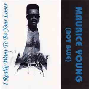 Maurice Young (Boy Blue) - I Really Want To Be Your Lover download flac