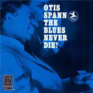 Otis Spann - The Blues Never Die! download flac