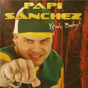 Papi Sanchez - Yeah Baby! download flac