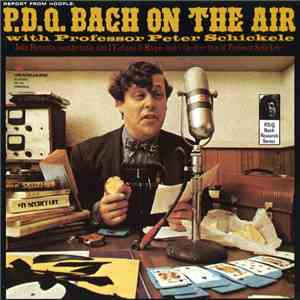 P.D.Q. Bach / Professor Peter Schickele / John Ferrante / I Virtuosi di Hoople - Report From Hoople: P.D.Q. Bach On The Air download flac