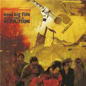 Reel Big Fish - Talkin' Bout A Revolution download flac