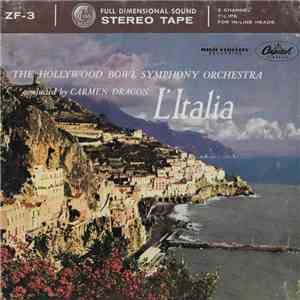 The Hollywood Bowl Symphony Orchestra Conducted By Carmen Dragon - L'Italia download flac