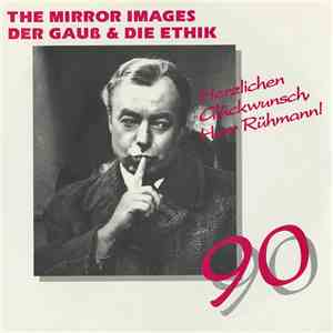 The Mirror Images, Der Gauß & Die Ethik - Herzlichen Glückwunsch Herr Rühmann! 90 download flac