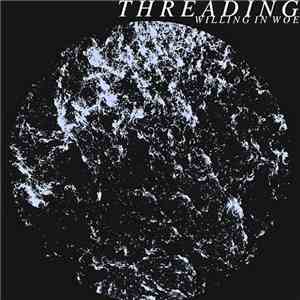 Threading - Willing In Woe download flac