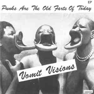 Vomit Visions - Punks Are The Old Farts Of Today download flac