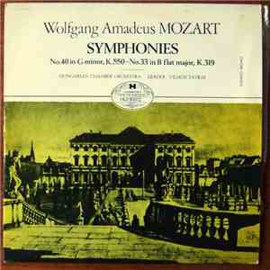 Wolfgang Amadeus Mozart / Hungarian Chamber Orchestra / Vilmos Tátrai - Symphonies: No.40 In G Minor, K.550 - No.33 In Bb Major, K.319 download flac