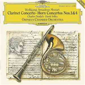 Wolfgang Amadeus Mozart, Charles Neidich, David Jolley, Orpheus Chamber Orchestra - Clarinet Concerto - Horns Concertos Nos. 1 & 4 download flac
