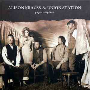 Alison Krauss & Union Station - Paper Airplane download flac