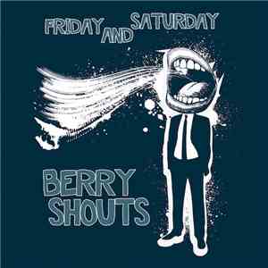 Berry Shouts - Friday And Saturday download flac