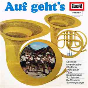 Die Blaskapelle Otto Ebner, Alfons Bauer, Die Chiemgauer Schuhplattler, Die Münchner Stimmungssänger - Auf Geht's download flac