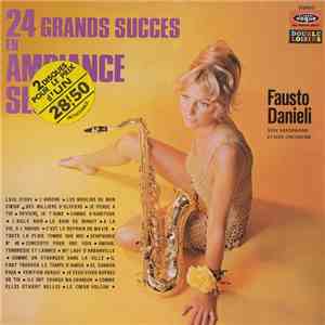 Fausto Danieli, Son Saxophone Et Son Orchestre - 24 Grands Succès En Ambiance Slow download flac