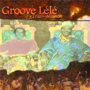 Groove Lélé - Trans-Mission FLAC album