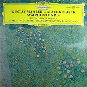 Gustav Mahler • Rafael Kubelik, Elsie Morison, Symphonie-Orchester Des Bayerischen Rundfunks - Symphonie Nr. 4 download flac