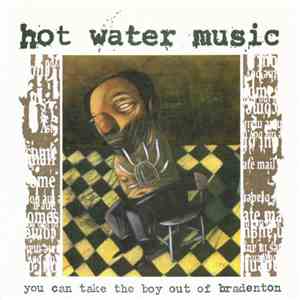 Hot Water Music - You Can Take The Boy Out Of Bradenton download flac