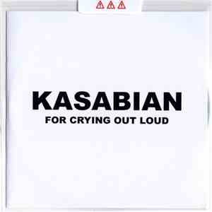 Kasabian - For Crying Out Loud download flac