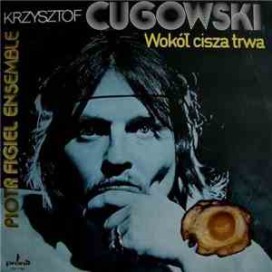 Krzysztof Cugowski - Wokół Cisza Trwa download flac
