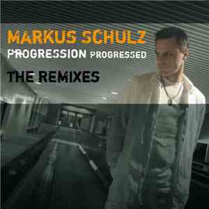 Markus Schulz - Progression Progressed (The Remixes) download flac