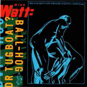 Mike Watt - Ball-Hog Or Tugboat? download flac