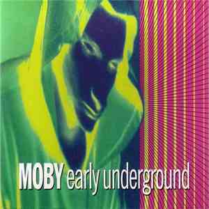 Moby - Early Underground download flac