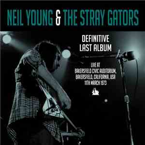 Neil Young & The Stray Gators - Definitive Last Album FLAC album