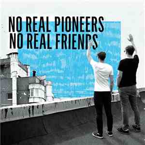 No Real Pioneers - No Real Friends download flac