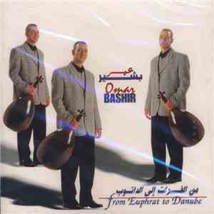 عمر بشير = Omar Bashir - من الفرات الى الدانوب = From Euphrat To Danube FLAC album