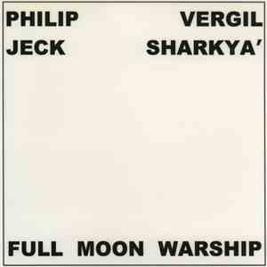 Philip Jeck / Vergil Sharkya' - Full Moon Warship download flac