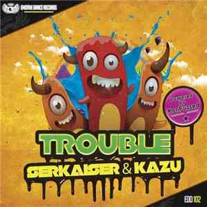 Serkaiser & Kazu  - Trouble FLAC album