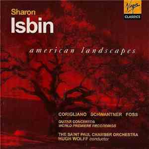 Sharon Isbin, The Saint Paul Chamber Orchestra, Hugh Wolff - Corigliano / Schwantner / Foss - American Landscapes download flac