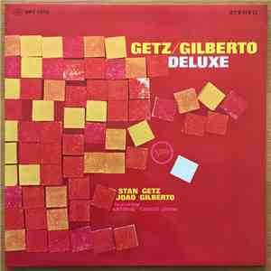 Stan Getz / Joao Gilberto Featuring Antonio Carlos Jobim - Getz / Gilberto Deluxe download flac