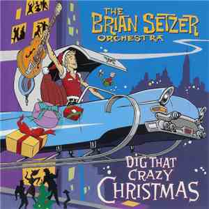 The Brian Setzer Orchestra - Dig That Crazy Christmas download flac