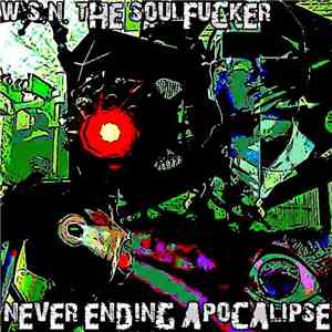W. S. N. The Soulfucker - Never Ending Apocalipse download flac
