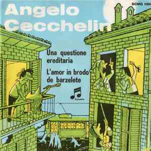 Angelo Cecchelin - Una Questione Ereditaria / L'Amor In Brodo De Barzelete download flac