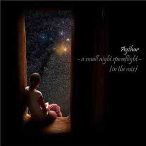 Aythar - A Small Night SpaceFlight [In The Mix] download flac