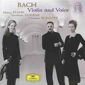 Bach · Hilary Hahn · Matthias Goerne · Christine Schäfer - Violin And Voice download flac